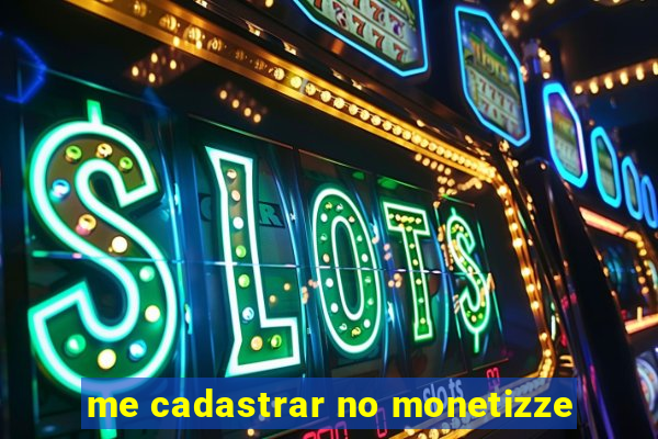 me cadastrar no monetizze